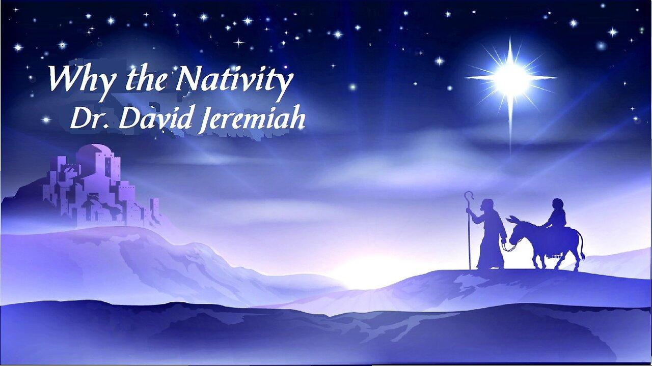 Why The Nativity Dr David Jeremiah NewsR VIDEO