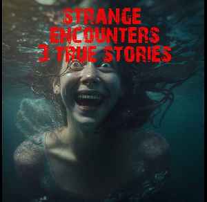 Scary Encounters with the Unknown: 3 True Stories