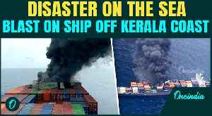 EXPLOSION On Singapore-Flagged Ship Near Kerala | 18 of 22 crew ABANDON Burning Ship | Rescue Ops On [Video]