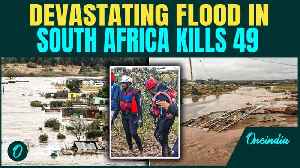 South Africa Floods: 49 Dead As Castastrophic Floods Hit Eastern Cap Province | Many Missing [Video]