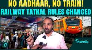 "No Aadhaar, No Tatkal Ticket from July..." - Indian Railways' Big Rule Change Explained | Oneindia [Video]