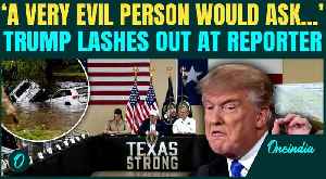 Trump Calls Reporter “Evil” Over Texas Flood Warning Question, Defends FEMA Funding And Abbott [Video]