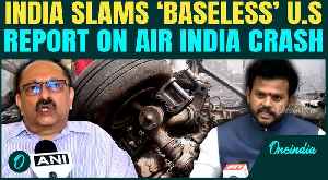 India BLASTS 'Twisted' U.S Report On Air India Crash, Denies Pilot Fuel Cut Claim As ‘Baseless….’ [Video]