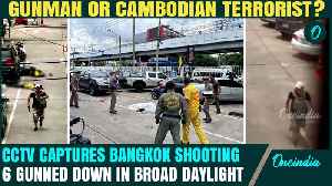 Bangkok Shooting CCTV: Gunman KILLS 6 in Broad Daylight, Then Shoots Himself|Cambodia Ties Suspected [Video]