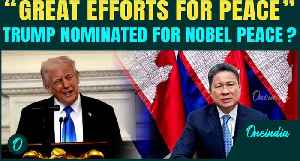 BREAKING: Cambodia To Nominate Trump For Nobel Peace Prize After Brokering Ceasefire With Thailand [Video]