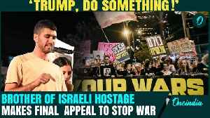 Tel Aviv Protest: Brother of Israeli Hostage BEGS Trump & World to Stop Netanyahu's War In Gaza [Video]