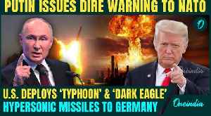 WW3 FEARS EXPLODE: U.S Deploys ‘Dark Eagle’ & Typhoon Missiles in Germany| Putin Vows ‘Consequences’ [Video]