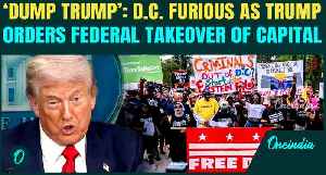 Trump’s Fed. Takeover of  D.C. TRIGGERS Massive Anti-Trump Protests; Protesters Demand ‘Dump Trump’ [Video]