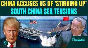 China Vs U.S 1st Direct Clash on South China Sea: Beijing BLASTS Trump as ‘Biggest Peace Disruptor' [Video]
