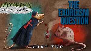 The Exorcism Question, Part Two (S1 - E19)