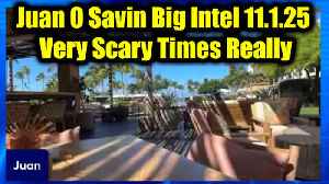 Juan O Savin Big Intel - Very Scary Times Really