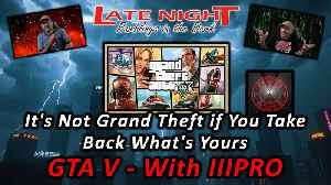 It's Not Grand Theft if You Take Back What's Yours - GTA V With IIIPRO