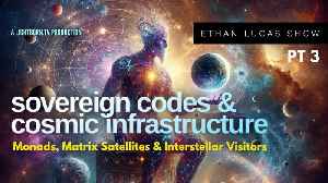 SOVEREIGN CODES & COSMIC INFRASTRUCTURE: Monads, Matrix Satellites & Interstellar Visitors (Pt 3)