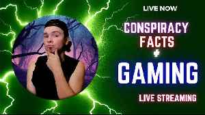 🤔 What's The LEAST Talked About Conspiracy FACT Currently? 🤔 | Conspiracy FACTS+Variety Gaming! 🤘