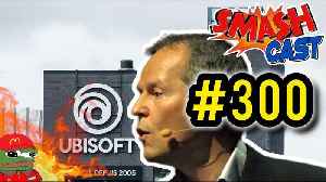 Ubisoft Disaster & Episode #300 celebration! | Smashcast