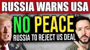 BREAKING: Russia Warns the US it May REJECT Peace Deal