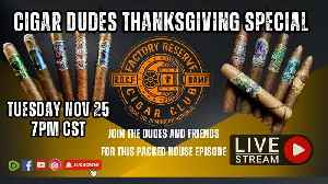 Cigar Dudes Thanksgiving Special 🦃 | Factory Reserve Cigar Club Live Smoke Session