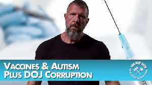 Vaccines & Autism Plus DOJ Corruption