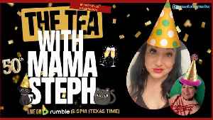 The Tea With Mama Steph (Episode 50) — 50th Episode Celebration