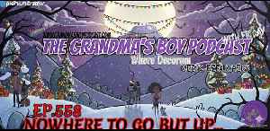 The Grandmas Boy Podcast EP.558-NOWHERE TO GO BUT UP...