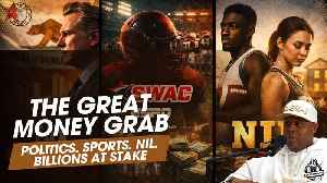 THE GREAT MONEY GRAB: Politics. Sports. NIL. Billions at Stake.