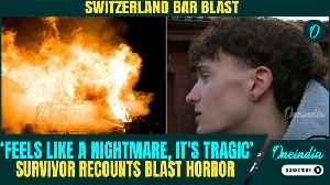 Switzerland Bar BLAST: Eyewitness Recounts HARROWING DETAILS of Explosion | ‘Feels Like Nightmare’