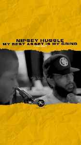 @nipseyhussle My best asset is my grind. #nipseyhussle 🎥 @rapradarpodcast x @tidal