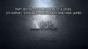 Part Seven – Examination of Judges: Ethiopian Tewahedo Orthodox and King James