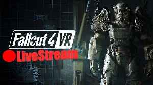 WasteLand Survival | Fallout 4 VR LiveStream