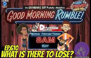 The Grandma's Boy Podcast EP.610-WHAT IS THERE TO LOSE?