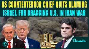 US Counterterror Chief QUITS, BLAMES Israel For Dragging America Into Iran War | Trump Warned ‘STOP'