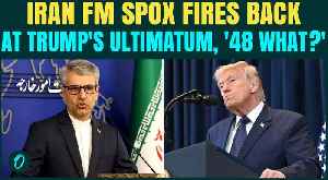 Iran MOCKS Trump’s ‘Deadlines’ | ‘48 Hours? We Faced 48 Years of Ultimatums’ Says Iran FM Spokesman