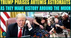 ‘You Made History’: Trump HAILS Artemis Astronauts, Takes Credit For Space Comeback | America Leads