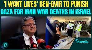 ‘I Want Their Lives’: Israel Minister Ben-Gvir Pledges To Punish Gaza Amid Iran War Deaths In Israel