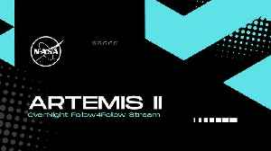 NASA's Artemis II Live Mission Coverage - OverNight Follow 4 Follow Stream