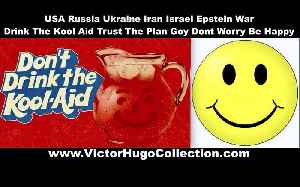 USA Russia Ukraine Iran Israel Epstein War Drink The Kool Aid Trust The Plan Goy Dont Worry Be Happy