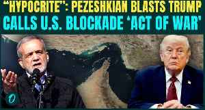 ‘HYPOCRITE’ TRUMP: Pezeshkian SLAMS U.S. Over Iranian Vessel Attack In Hormuz Amid Iran Blockade
