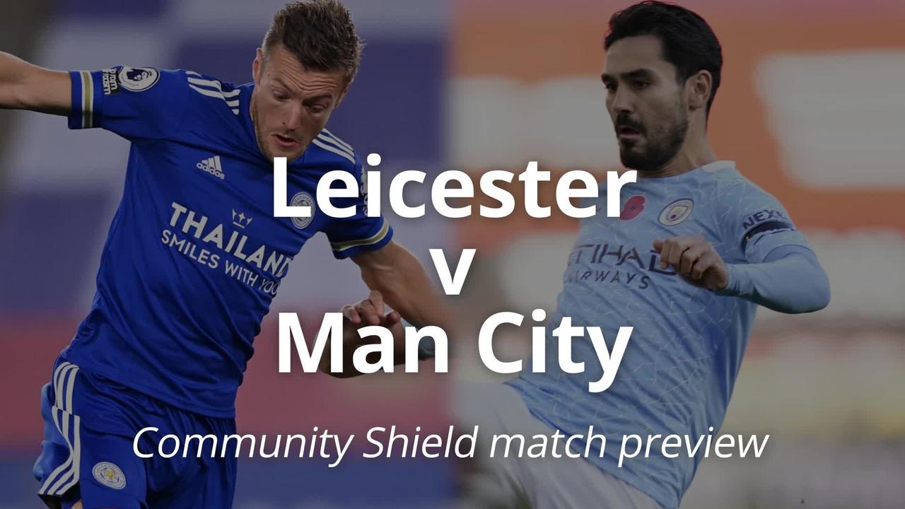 Community Shield match preview: Leicester prepare for clash with Man City