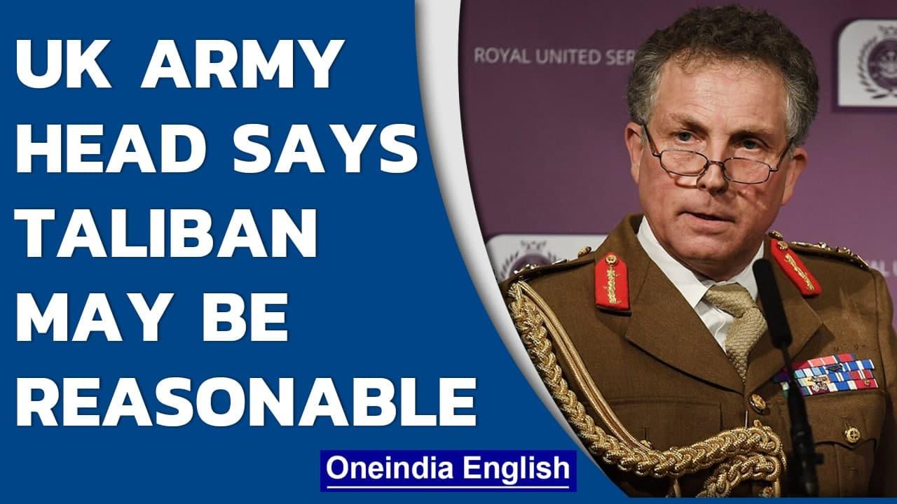 Taliban should be given space to form Afghan govt, says UK Army General, Nick Carter | Oneindia News