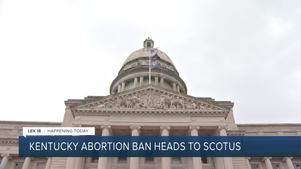 Kentucky abortion ban heads to SCOTUS