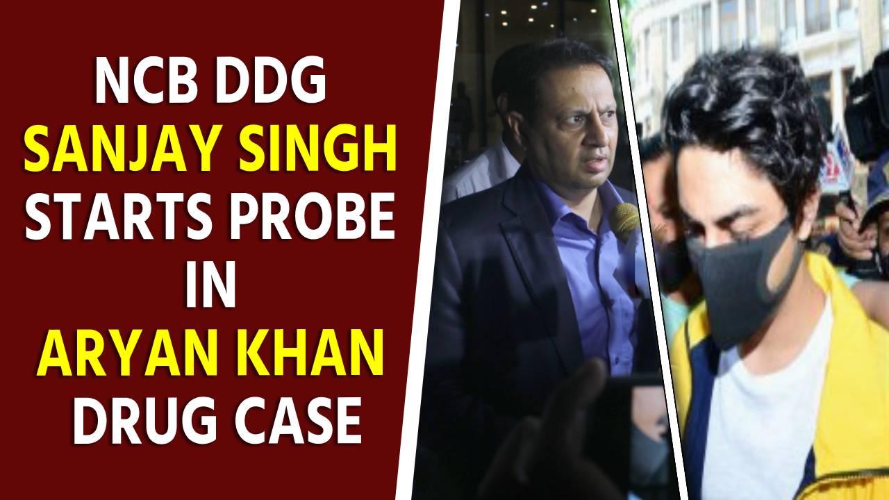 NCB DDG Sanjay Singh starts probe in Aryan Khan drug case