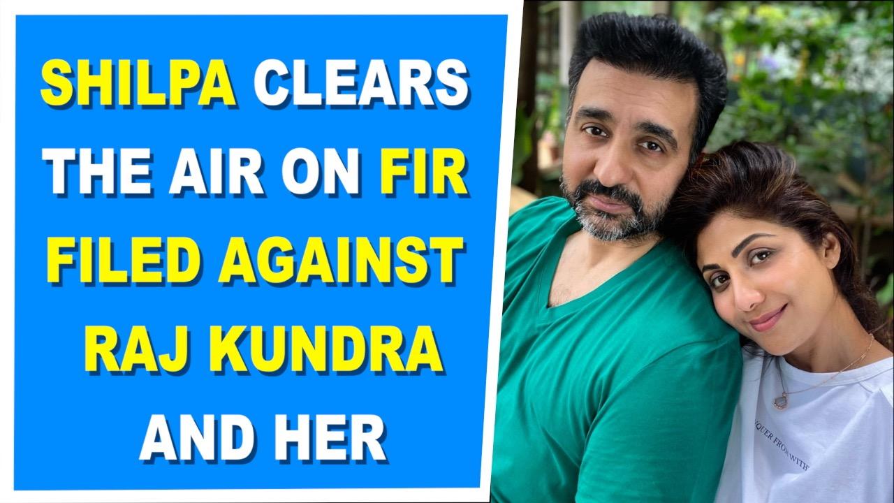 Shilpa Shetty clears the air on FIR filed against Raj Kundra and her