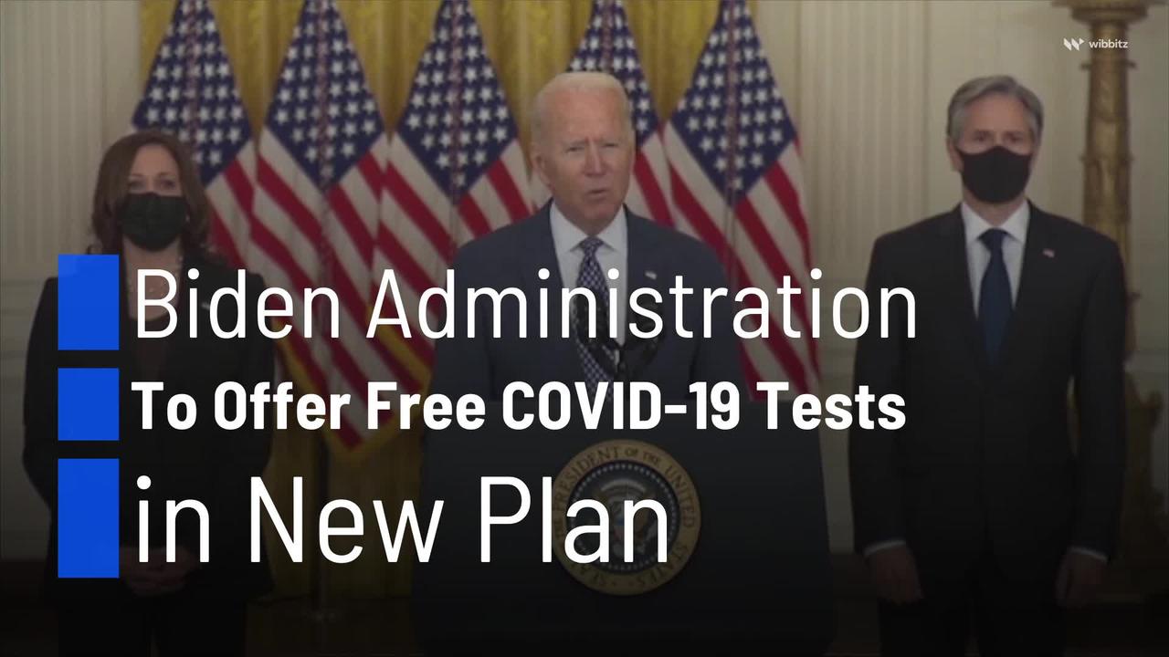 Biden Administration To Offer Free COVID-19 Tests in New Plan