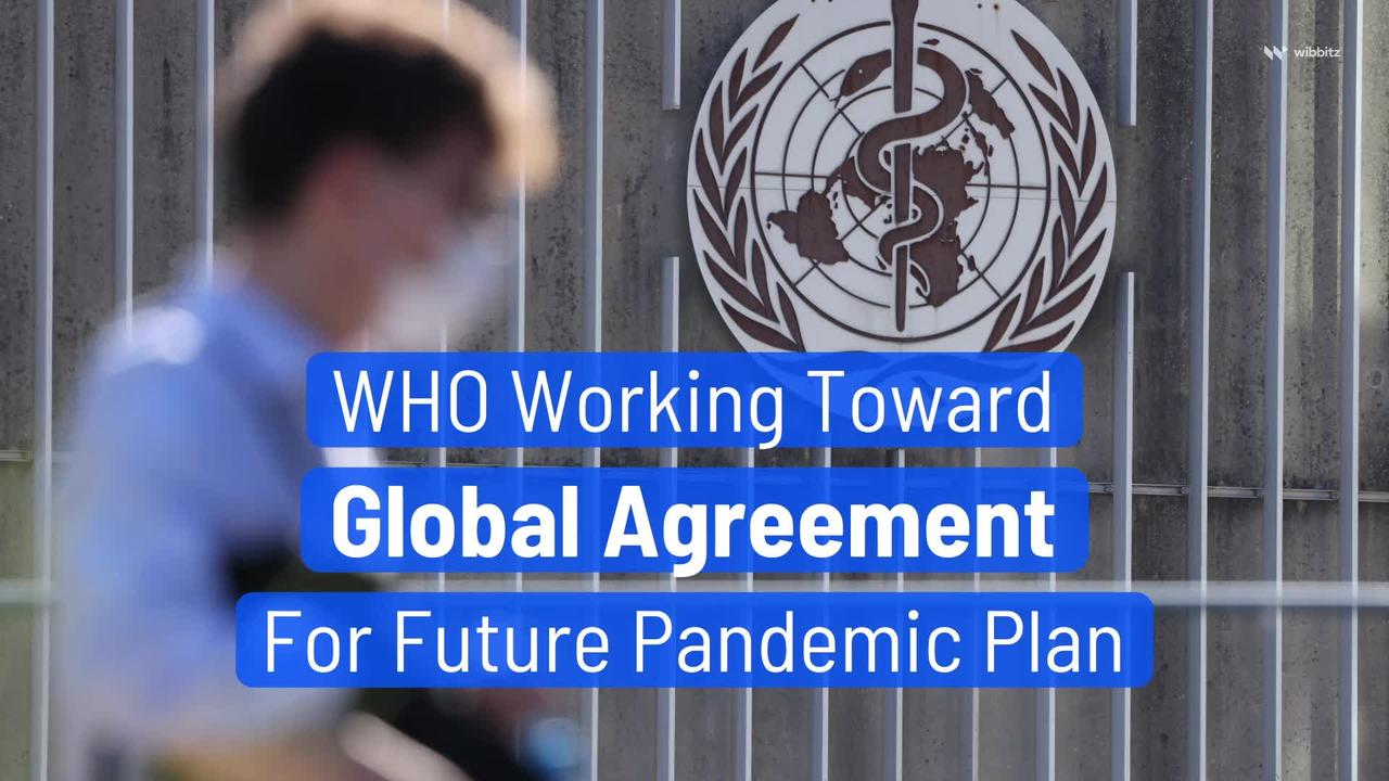 WHO Working Toward Global Agreement For Future Pandemic Plan