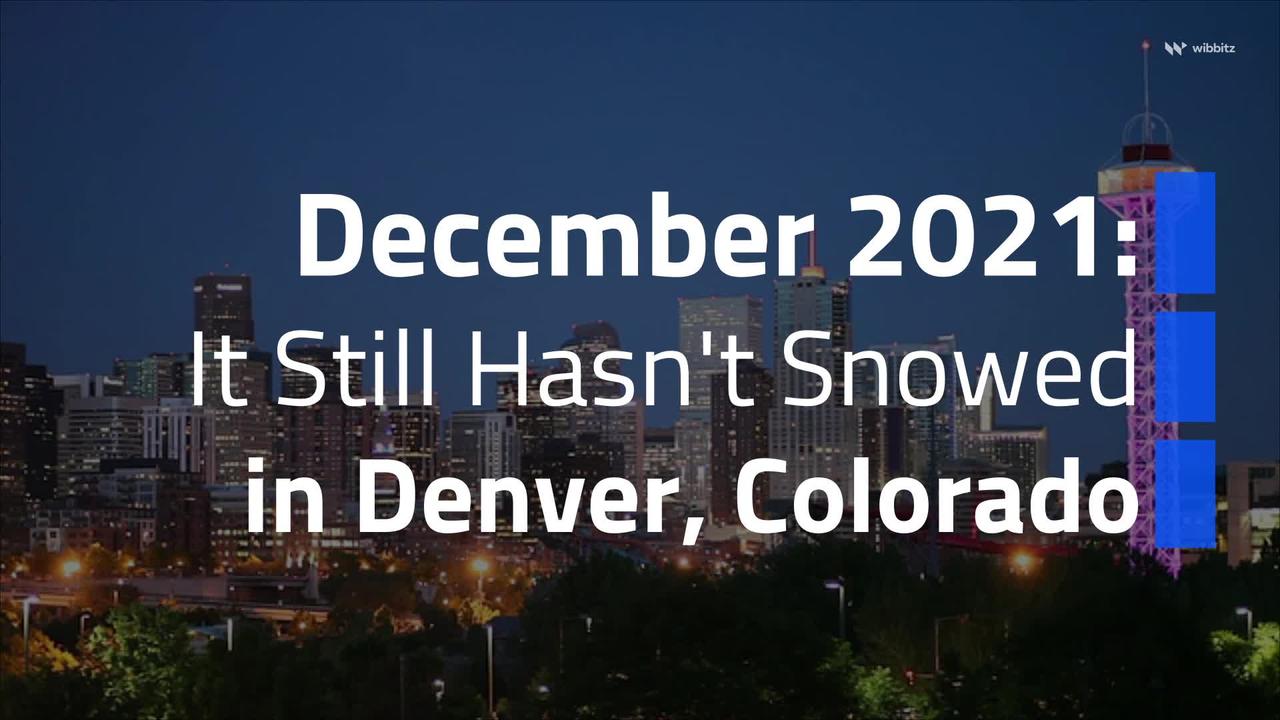 December 2021: It Still Hasn't Snowed in Denver, Colorado