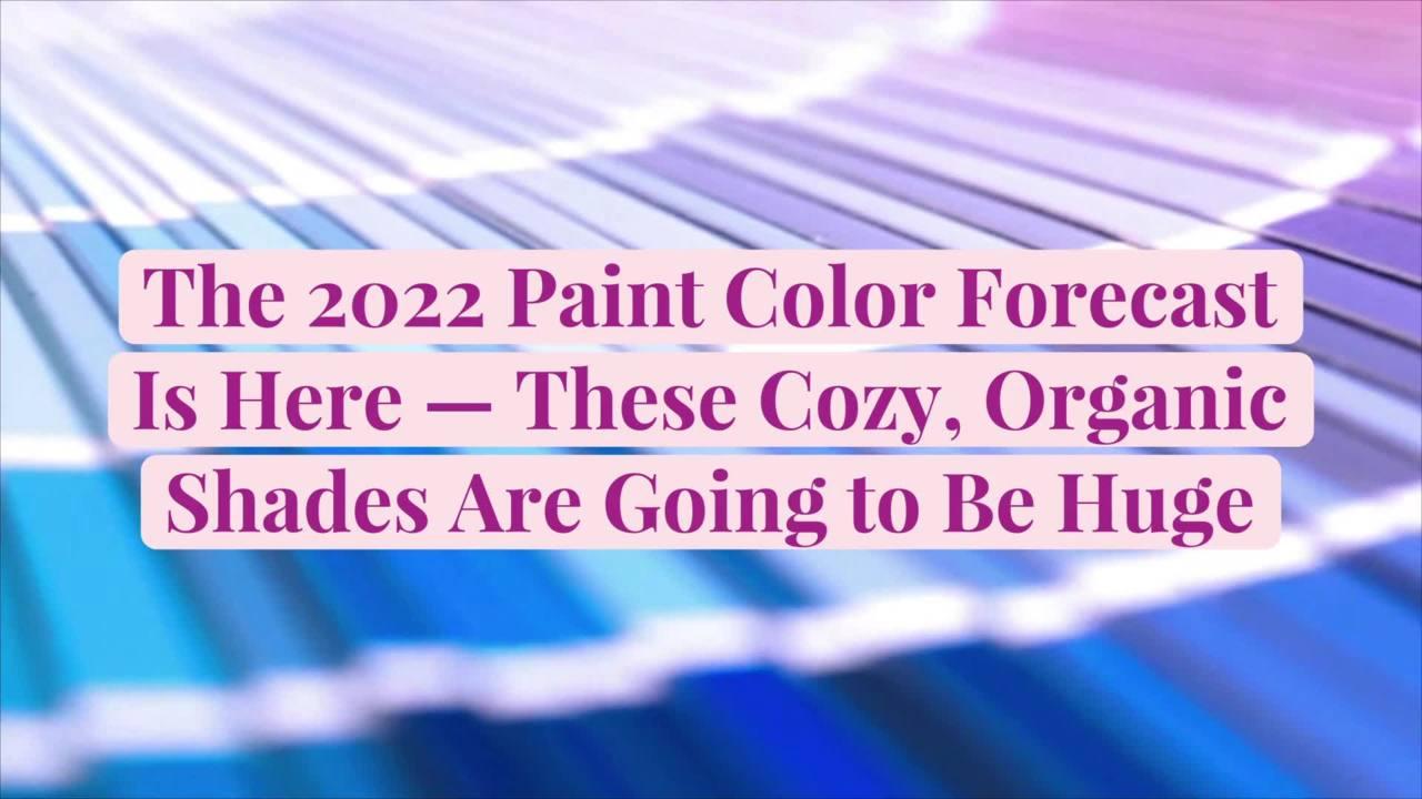 The 2022 Paint Color Forecast Is Here—These Cozy, Organic Shades Are Going to Be Huge