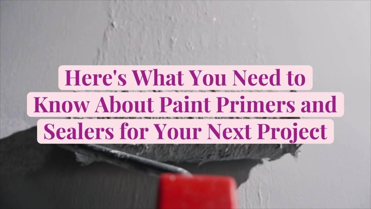 Here's What You Need to Know About Paint Primers and Sealers for Your Next Project