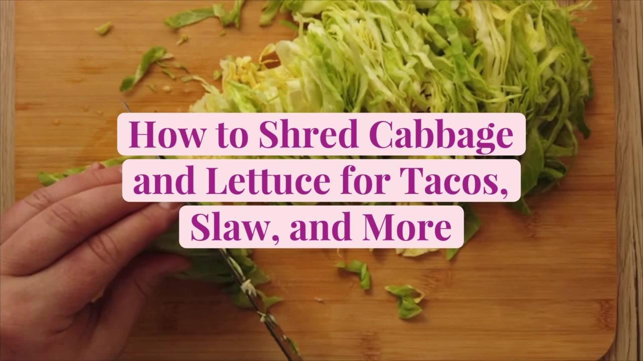 How to Shred Cabbage and Lettuce for Tacos, Slaw, and More