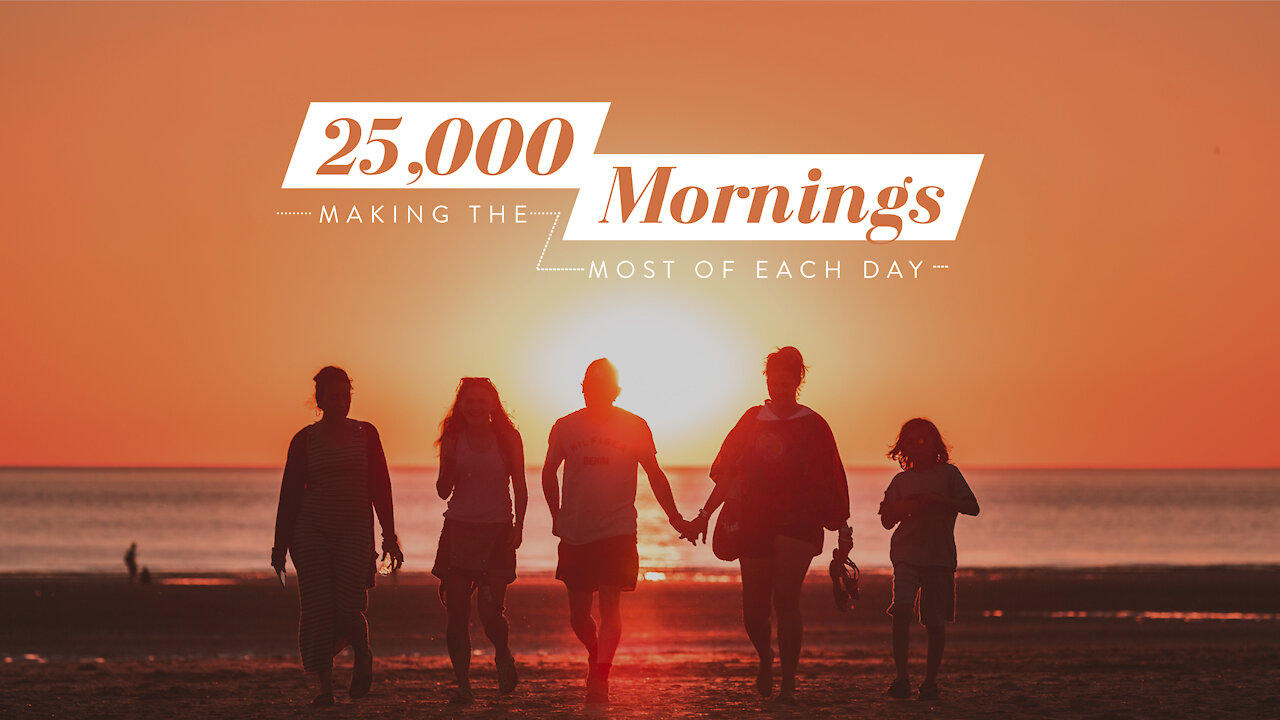 25,000 Mornings: Making the Most of Each Day | Part 2: Be Kind