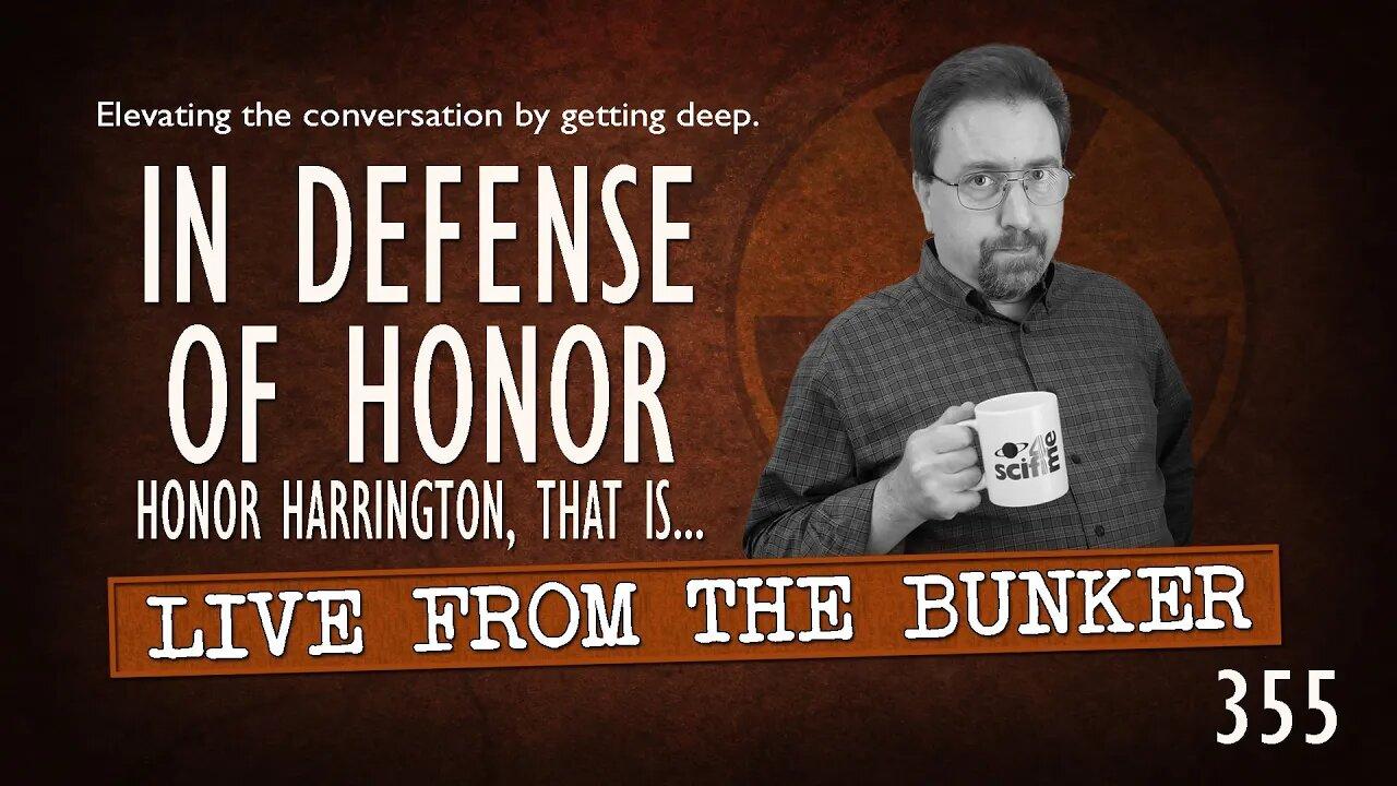 Live From the Bunker 355: In Defense of Honor (Harrington, that is...)